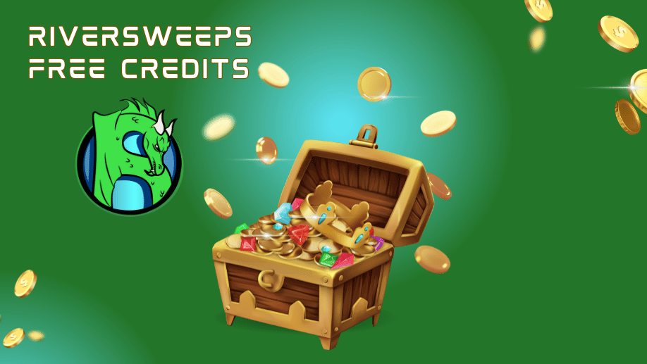 Riversweeps Free Credits: Activate Them And Win Big